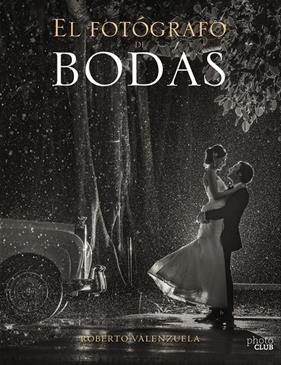 FOTOGRAFO DE BODAS HISTORIAS CONTADAS A TRAVES DE LA CAMARA, EL  | 9788441540279 | VALENZUELA, ROBERTO