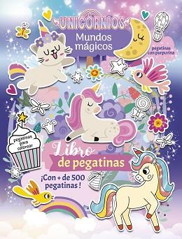 UNICORNIOS MUNDOS MAGICOS  LIBRO DE PEGATINAS | 9788408307884 | VARIOS AUTORES