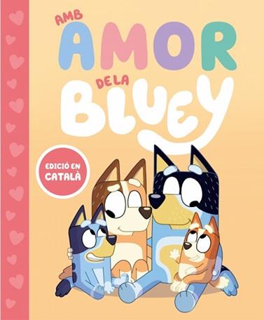 AMB AMOR DE LA BLUEY   BLUEY  UN CONTE   | 9788448870003 | BLUEY