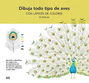 DIBUJA TODO TIPO DE AVES CON LÁPICES DE COLORES | 9788425234866 | AKIKUSA, AI