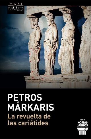 REVUELTA DE LAS CARIATIDES, LA | 9788411075992 | MARKARIS, PETROS