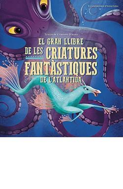 GRAN LLIBRE DE LES CRIATURES FANTASTIQUES DE LATLANTIDA, EL | 9788417452957 | DANNA, GIUSEPPE