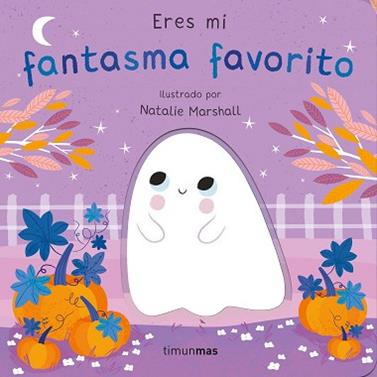 ERES MI FANTASMA FAVORITO  LIBRO DE CARTON CON TROQUELES | 9788408291237 | EDWARDS, NICOLA / MARSHALL, NATALIE
