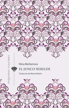 JUNCO REBELDE, EL | 9788412401905 | BERBEROVA, NINA