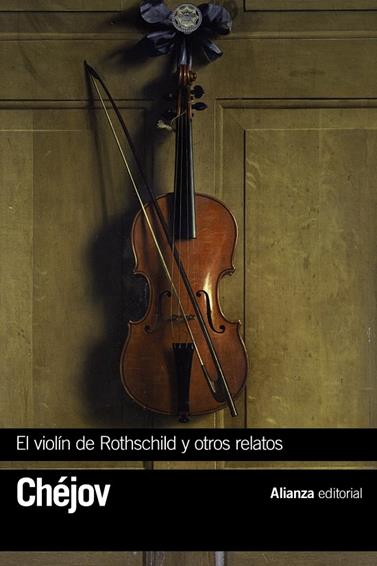 VIOLIN DE ROTHSCHILD Y OTROS RELATOS, EL  | 9788491047001 | CHEJOV, ANTON