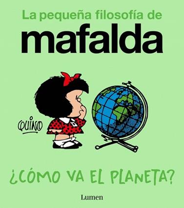 COMO VA EL PLANETA  LA PEQUEÑA FILOSOFIA DE MAFALDA | 9788426433961 | QUINO