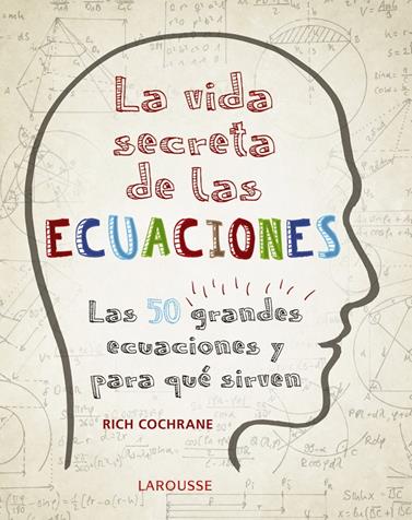 VIDA SECRETA DE LAS ECUACIONES, LA  | 9788416984992 | COCHRANE, RICH