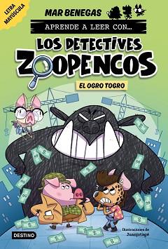 APRENDE A LEER CON... LOS DETECTIVES ZOOPENCOS 7. EL OGRO TOGRO | 9788408304036 | BENEGAS, MAR