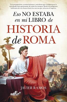 ESO NO ESETABA EN MI LIBRO DE HISTORIA DE ROMA | 9788416622351 | RAMOS, JAVIER
