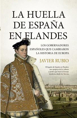 HUELLA DE ESPAÑA EN FLANDES, LA | 9791387812430 | JAVIER RUBIO MONTE