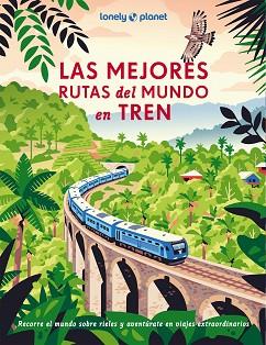 MEJORES RUTAS DEL MUNDO EN TREN, LAS | 9788408302452 | AA. VV.