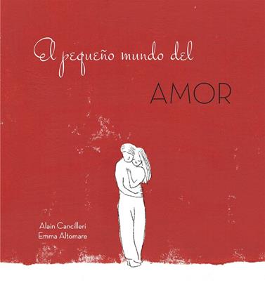PEQUEÑO MUNDO DEL AMOR, EL  | 9788416712717 | CANCILLERI, ALAIN 