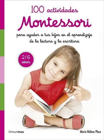 100 ACTIVIDADES MONTESSORI PARA AYUDAR A TUS HIJOS EN EL APRENDIZAJE DE LA LECTU | 9788408167457 | PLACE, MARIE HELENE