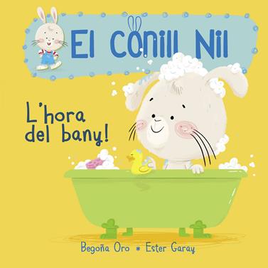 HORA DEL BANY, L'(EL CONILL NIL 2) | 9788448849856 | ORO, BEGOÑA / GARAY, ESTER 