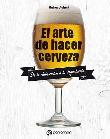 ARTE DE HACER CERVEZA, EL | 9788434211827 | AUBERT, GUIREC