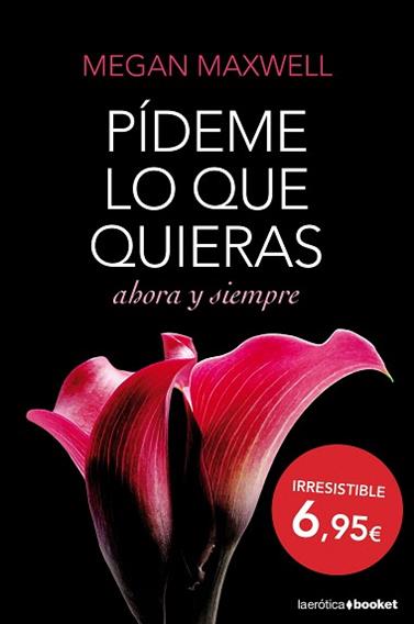 PIDEME LO QUE QUIERAS, AHORA Y SIEMPRE | 9788408127406 | MAXWELL, MEGAN