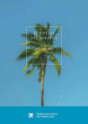 PIXELAT DEL MIRATGE, EL | 9791399053524 | GARCIA ELENA, ALBERT
