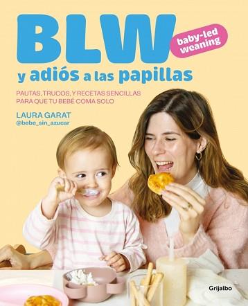 BABY-LED WEANING Y ADIOS A LAS PAPILLAS | 9788425369513 | GARAT (@KETO_CON_LAURA Y @BEBE_SIN_AZUCAR), LAURA