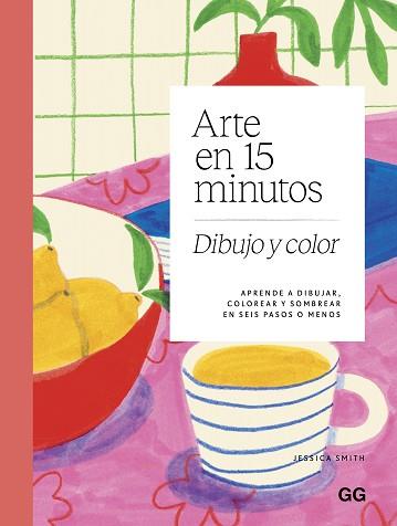 ARTE EN 15 MINUTOS  DIBUJO Y COLOR | 9788425236242 | SMITH, JESSICA