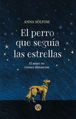 PERRO QUE SEGUOA LAS ESTRELLAS | 9788419873552 | SÓLYOM, ANNA