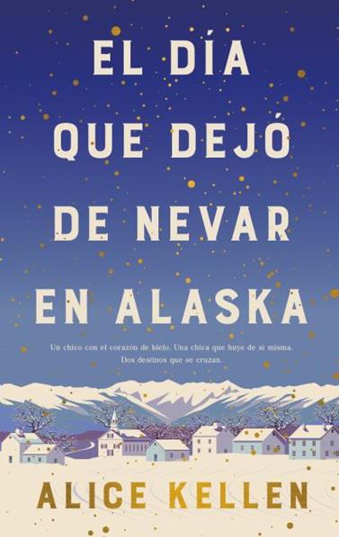 DIA QUE DEJO DE NEVAR EN ALASKA (B4P TAPA DURA) | 9788419130839 | KELLEN, ALICE