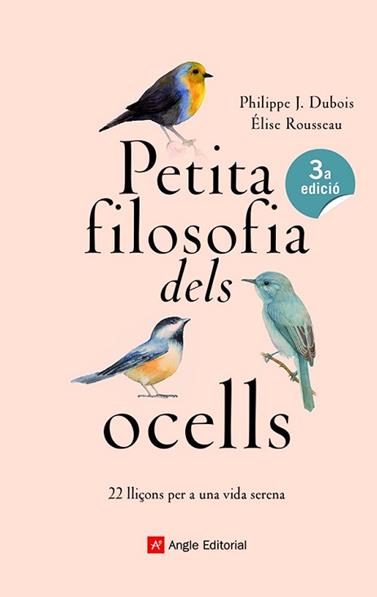 PETITA FILOSOFIA DELS OCELLS | 9788417214807 | DUBOIS , PHILIPPE J / ROUSSEAU, ELISE