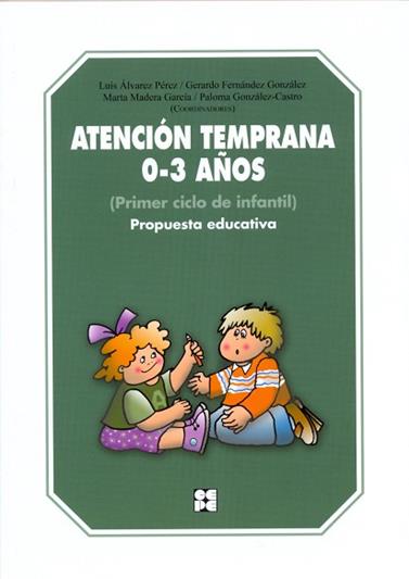 ATENCIONN TEMPRANA 0-3 AÑOS  PROPUESTA EDUCATIVA | 9788478698172 | FERNANDEZ GONZALEZ, GERARDO MANUEL LEZ/ALVAREZ PEREZ, LUIS/GONZÁLEZ-CASTRO, PALOMA/MADERA GARCÍA, MA