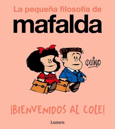 BIENVENIDOS AL COLE LA PEQUEÑA FILOSOFIA DE MAFALDA | 9788426433985 | QUINO