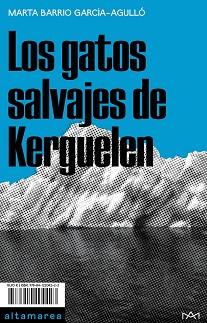 GATOS SALVAJES DE KERGUELEN, LOS | 9788412204223 | BARRIO GARCÍIAGULLO, MARTA