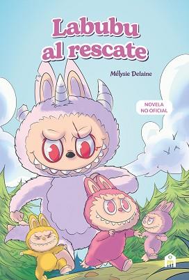 LABUBU AL RESCATE  EL UNIVERSO LABUBU EN UNA NOVELA LLENA DE MISTERIO, CORAJE Y | 9791259577733 | DELAINE, MELYSIE