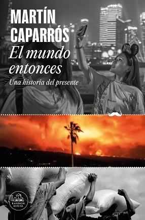 MUNDO ENTONCES, EL | 9788439742722 | CAPARROS, MARTIN