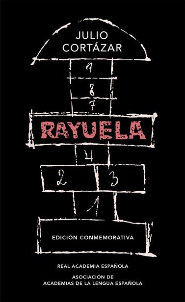 RAYUELA (EDICION CONMEMORATIVA DE LA RAE Y LA ASALE) | 9788420437484 | CORTAZAR, JULIO