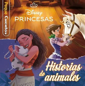PRINCESAS  HISTORIAS DE ANIMALES. PEQUECUENTOS | 9791387901172 | DISNEY