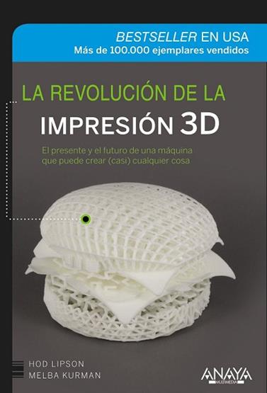 REVOLUCION DE LA IMPRESION 3D, LA | 9788441536531 | LIPSON, HOD / KURMAN, MELBA