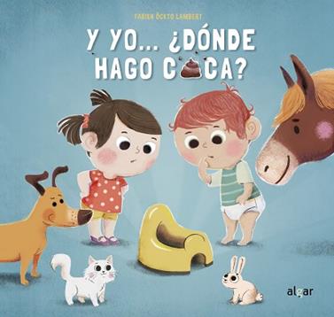 Y YO... DONDE HAGO CACA | 9788498458343 | FONTAINE, CARINE