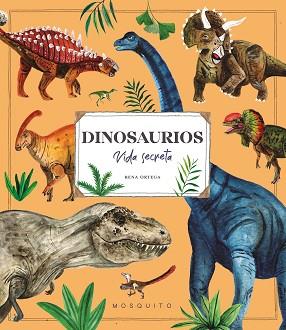 DINOSAURIOS  VIDA SECRETA | 9788410417106 | ORTEGA, RENA