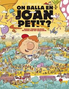 ON BALLA EN JOAN PETIT  BUSCA I TROBA UN MUNT DE COSES PER TOT CATALUNYA | 9788448870232 | JULVE, OSCAR