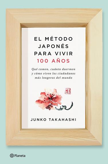 METODO JAPONES PARA VIVIR 100 AÑOS, EL  | 9788408166559 | TAKAHASHI, JUNKO