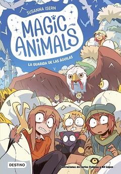 GUARIDA DE LAS AGUILAS, MAGIC ANIMALS 10  LA  | 9788408303961 | ISERN, SUSANNA / DALMAU, CARLES / LOPEZ, NIL