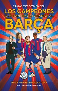 CAMPEONES QUE HAN HECHO GRANDE AL BARÇA, LOS | 9788410080775 | DOMENECH, FRANCESC
