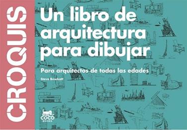 CROQUIS UN LIBRO DE ARQUITECTURA PARA DIBUJAR CC1406 | 9788494165221 | BOWKETT, STEVE