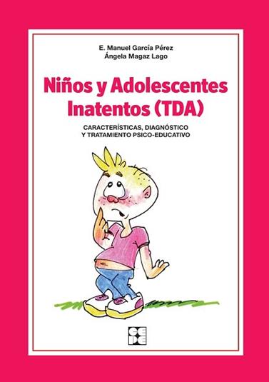 NIÑOS Y ADOLESCENTES INATENTOS (TDA). CARACTERÍSTICAS, DIAGNÓSTICO Y TRATAMIENTO | 9788478695881 | MAGAZ LAGO, ANGELA / GARCIA PEREZ, E. MANUEL