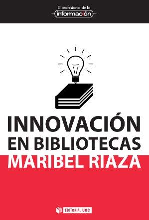 INNOVACION EN BLIBLIOTECAS | 9788490642511 | RIAZA CHAPARRO, MARIBEL