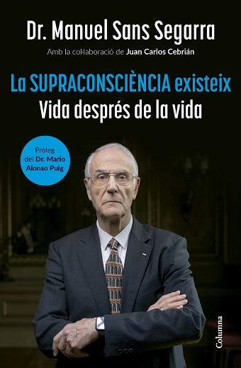 SUPRACONSCIENCIA EXISTEIX, LA | 9788466432917 | DR. MANUEL SANS SEGARRA / CEBRIAN, JUAN CARLOS