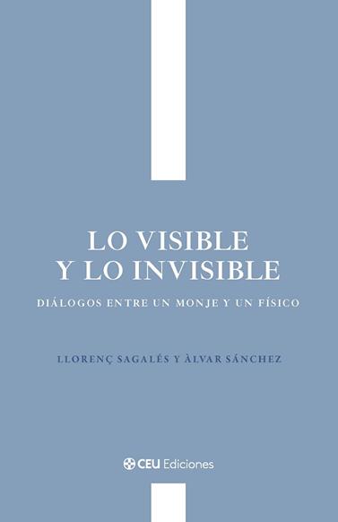 DE LO VISIBLE Y LO INVISIBLE  DIALOGOS ENTRE UN MONJE Y UN FÍSICO | 9791387860226 | SAGALES CISQUELLA, LLORENÇ/SANCHEZ MORENO, ALVAR
