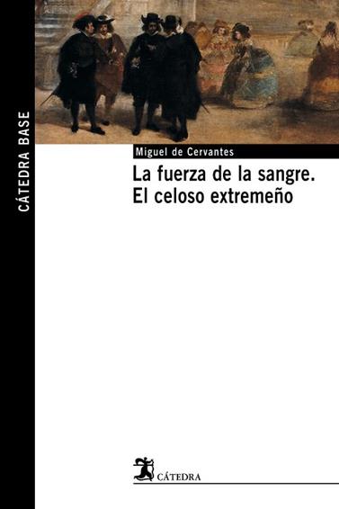 FUERZA DE LA SANGRE EL CELOSO EXTREMEÑO, LA   REF.140001 | 9788437621494 | CERVANTES, MIGUEL DE