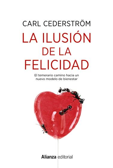 ILUSION DE LA FELICIDAD, LA | 9788491814603 | CEDERSTRÖM, CARL
