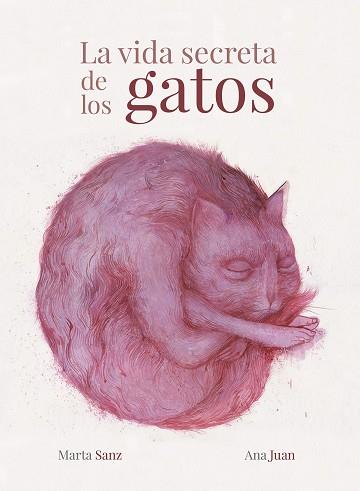 VIDA SECRETA DE LOS GATOS, LA | 9788417858988 | JUAN, ANA / SANZ, MARTA