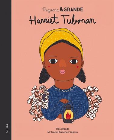 PEQUEÑA & GRANDE HARRIET TUBMAN | 9788490654316 | SANCHEZ VEGARA, Mª ISABEL