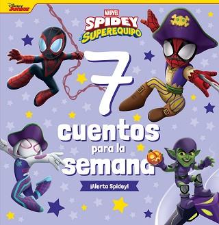SPIDEY Y SU SUPEREQUIPO  7 CUENTOS PARA LA SEMANA. ¡ALERTA SPIDEY! | 9788410362109 | MARVEL